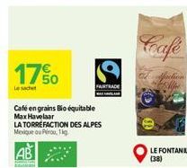 17%  Le sachet  Café en grains Bio équitable Max Havelaar  LA TORREFACTION DES ALPES Mexique ou Pirou, 1kg  TRADE  Coafe  faction  LE FONTANIL (38) 