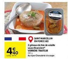 40  Lekg: 917 €  SAINT-MARCELLIN EN-FOREZ (42)  2 gâteaux de foie de volaille sauce financière VERRIÈRE TRAITEUR 480 g  Au rayon Charcuterie à la coupe 