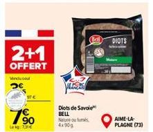 2+1  OFFERT  Vinduso  190  Le kg:731€  LANDS  Diots de Savoie BELL Nature out 4x90g  DIOTS  AIME-LA PLAGNE (73) 