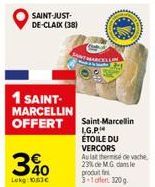 SAINT-JUST-DE-CLAIX (38)  1 SAINT- MARCELLIN OFFERT Saint-Marcellin  3%  Lekg 1053€  LG.P  ETOILE DU VERCORS  Au lat thermise de vache 23% de MG dans le produit fin 3-1cfert 320g. 