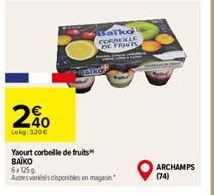 Yaourt corbeille de fruits  BAIKO 6x 125g  Autres vares disponibles en magasin  Balko CORNEILLE DE FRUIS  ARCHAMPS (74) 