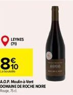 LEYNES (71)  8%  La boutelle  A.O.P. Moulin-à-Vent DOMAINE DE ROCHE NOIRE Rouge, 75 d 