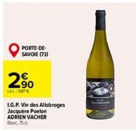 PORTE-DE-SAVOIE (73)  2%  2.90  LeL: 387 €  L.G.P. Vin des Allobroges Jacquere Poelon ADRIEN VACHER Blanc, 75 cl. 