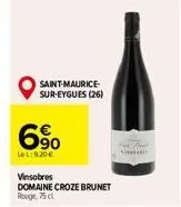 saint-maurice-sur-eygues (26)  6%  lel:9.20€  vinsobres  domaine croze brunet rouge, 75 cl 