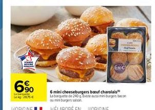 6%  La  Lokg: 2875 €  60c  6 mini cheeseburgers boeuf charolais La barquette de 240g Existe aussiminiburgers bacon ou mini burgers saison 