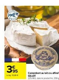 PME+  EM  395  Lekg: 15.80 €  TAM  AU TAIL ON  Camembert au lait cru affiné GILLOT 22% MG. dans le produit fin, 250g 