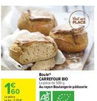 Boule  CARREFOUR BIO La piece de 500 g.  Au rayon Boulangerie patisserie  full sur PLACE 