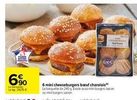6%  La  Lokg: 2875 €  60€  6 mini cheeseburgers boeuf charolais La barquette de 240g Existe aussimini burgers bacon ou mini burgers saison 