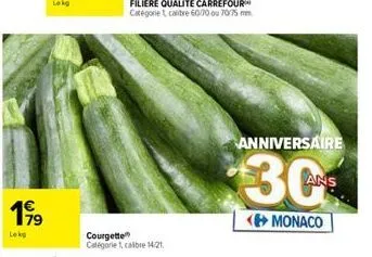 199  courgette catégorie 1, calbre 14/21  anniversaire  30  <monaco 