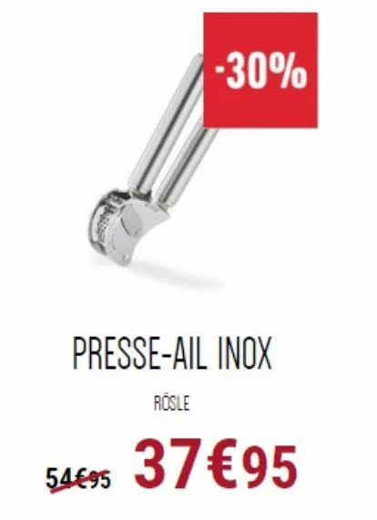 -30%  presse-ail inox  rösle  54€95 37€95 
