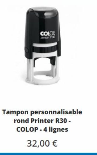 COLOR  printer R 30  Tampon personnalisable rond Printer R30 - COLOP - 4 lignes  32,00 € 