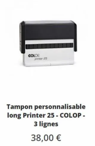colo  weer 25  tampon personnalisable long printer 25 - colop - 3 lignes  38,00 € 