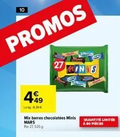 10  promos  499  lekg:8,39 €  mix barres chocolatées minis mars par 27, 535 g.  27  minis  poder  quantité limite a 80 pieces  
