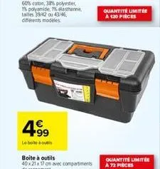 4⁹9  le boite à outi  quantité limitée a 120 pieces  quantité limitée a 72 pièces 