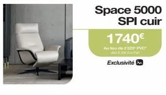 space 5000 spi cuir  1740€  au lieu de 2320 pvc do part  exclusivité 
