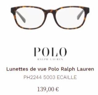 3  POLO  Lunettes de vue Polo Ralph Lauren PH2244 5003 ECAILLE  139,00 € 