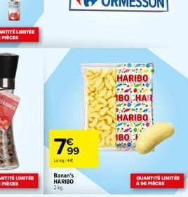 799  Lokg: 4€  Banan's HARIBO 2 kg  HARIBO  BO HAR  HARIBO  (ttars  180  QUANTITÉ LIMITÉE A 96 PIECES 