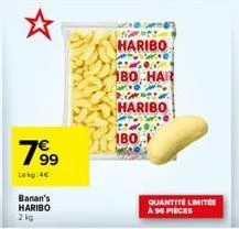 799  lekg:4€  banan's haribo 2 kg  haribo  180. har  dista  haribo  1bo  quantité limitée a 96 pieces 