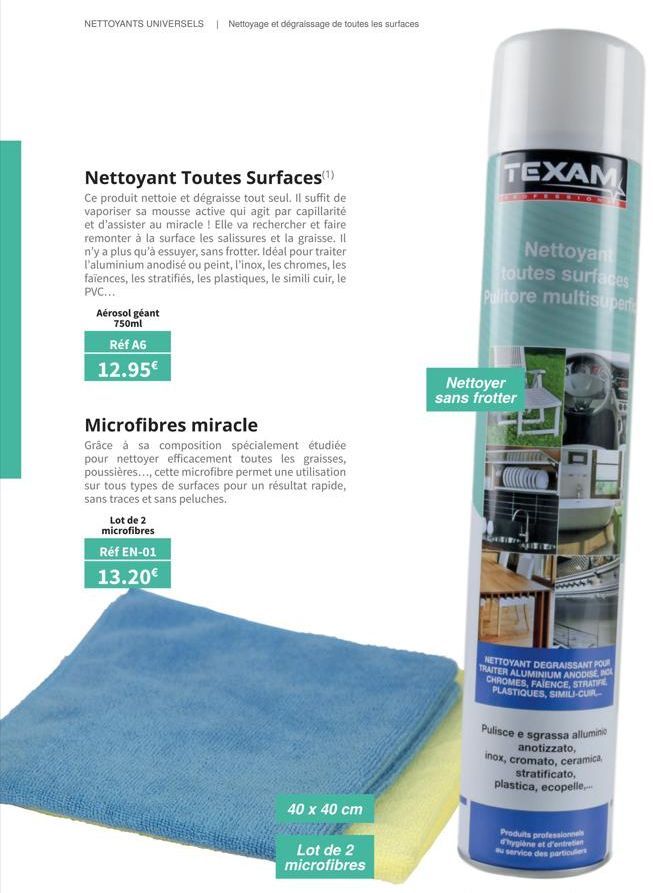 NETTOYANTS UNIVERSELS | Nettoyage et dégraissage de toutes les surfaces  Nettoyant Toutes Surfaces(¹)  Ce produit nettoie et dégraisse tout seul. Il suffit de vaporiser sa mousse active qui agit par c