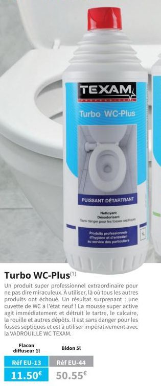 TEXAM  Flacon diffuseur 11  Réf EU-13  11.50€  Turbo WC-Plus  PUISSANT DETARTRANT  Nettoyant Désodorisant  Sans danger pour les fosse septiq  Produits professionnels d'hygiène et d'entretien au servic