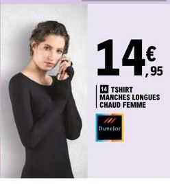 14,95  14 TSHIRT MANCHES LONGUES CHAUD FEMME  Duvelor 