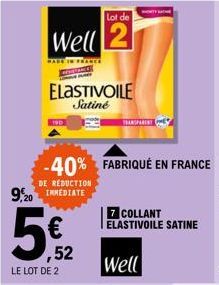 Lot de  Well 2  ELASTIVOILE Satiné  -40% FABRIQUÉ EN FRANCE  DE REDUCTION  9,20 INMEDIATE  ,52  LE LOT DE 2  TRANSPARENT  7 COLLANT ELASTIVOILE SATINE  Well  