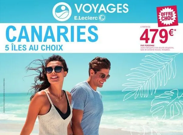 canaries  5 îles au choix  voyages  e.leclerc  offre choc  a partir de  479€*  par personne tavs darports et de sécurité obligacins  b  