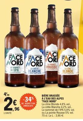 4,49  2€  1,96  L'UNITÉ  Low  FACI  A  FACE FACE ORI FACE NORD NORDNORD  LE SOMMET  ROUSSE  EIPA  LA CRÈTE BLANCHE  -34%  DE RÉDUCTION IMMEDIATE  LA CIME  BLONDE  BIÈRE BRASSÉE  À L'EAU DES ALPES "FAC