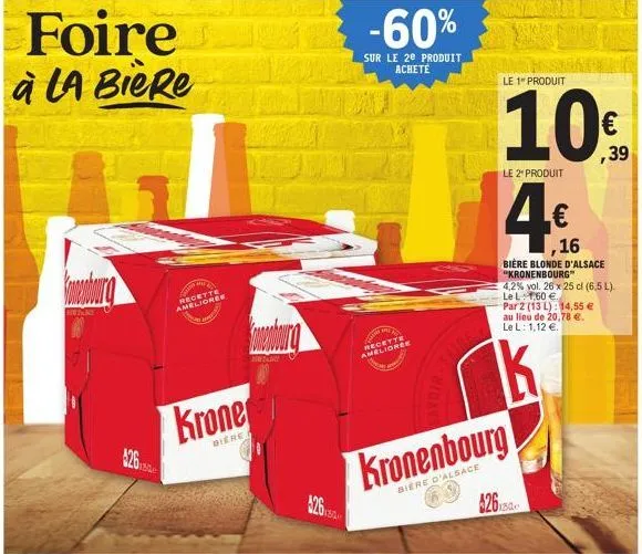 foire à la bière  e  124e  recette amelioree  krone  biere  -60%  sur le 20 produit achete  recette amélioree  savoir-fu  9818  (5)  le 1" produit  10€  le 2* produit  kronenbourg  biere d'alsace  ,16