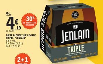 5%  ,19  LE PACK  BIÈRE BLONDE SUR LEVURE TRIPLE "JENLAIN  8,5% vol.  6 x 25 cl (1,5 L). Le L: 2,79 €.  -30%  DE REDUCTION IMMEDIATE  226T SINTE  JENLAIN  TRIPLE  ERE BLONDE SUR LEVURE lage de J  ALC.