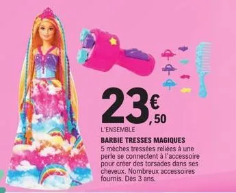 23,50  €  l'ensemble barbie tresses magiques  5 mèches tressées reliées à une perle se connectent à l'accessoire pour créer des torsades dans ses cheveux. nombreux accessoires fournis. dès 3 ans. 