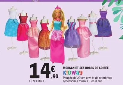 l'ensemble  morgan et ses robes de soirée  k!dway ,90 poupée de 29 cm env. et de nombreux accessoires fournis. dès 3 ans. 
