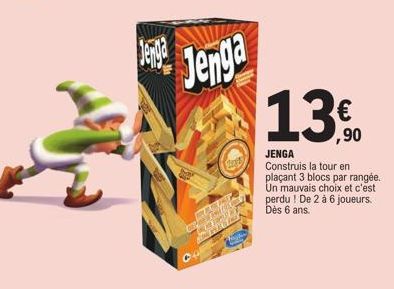 Jenga  Jenga  1  File F  1.3  ,90  JENGA Construis la tour en plaçant 3 blocs par rangée. Un mauvais choix et c'est perdu! De 2 à 6 joueurs. Dès 6 ans. 
