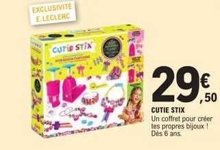 exclusivité e.leclerc  cutie stix  se  tratual  29€50  cutie stix un coffret pour créer  tes propres bijoux ! dès 6 ans. 