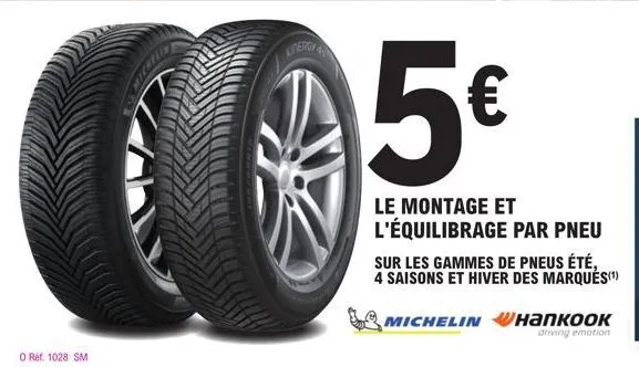 kinergy  5€  le montage et l'équilibrage par pneu  sur les gammes de pneus été, 4 saisons et hiver des marquès(¹)  michelin напкоок  driving emotion 