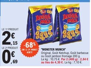 LE 1 PRODUIT  1,15  LE 2" PRODUIT  ,69  -68%  SUR LE 2 PRODUIT ACHETE  Vice Be  MONSTER ANGL  OFIGAL  FORMAT SPECIA  To Be  MOKSTR  "MONSTER MUNCH"  Original, Goût Ketchup, Goût barbecue ou Goût jambo