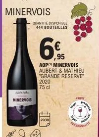 minervois  quantité disponible 444 bouteilles  6€  ,95  2030  seper  aop minervois aubert & mathieu "grande reserve 2020 75 cl  leger  fruit  powensh  poissant 
