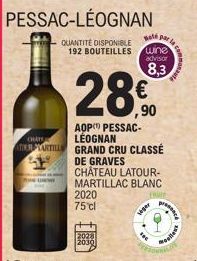 PESSAC-LÉOGNAN  QUANTITÉ DISPONIBLE 192 BOUTEILLES wine advisor  8,3  28€  AOP PESSAC-LÉOGNAN  CHATA  ATTER PARTILLE GRAND CRU CLASSÉ  DE GRAVES  CHÂTEAU LATOUR- MARTILLAC BLANC  2020 75 cl  +  at par