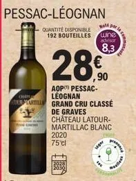 pessac-léognan  quantité disponible 192 bouteilles wine advisor  8,3  28€  aop pessac-léognan  chata  atter partille grand cru classé  de graves  château latour- martillac blanc  2020 75 cl  +  at par