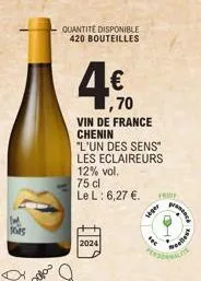 ms  quantite disponible 420 bouteilles  ,70  vin de france  chenin "l'un des sens" les eclaireurs 12% vol.  75 cl le l: 6,27 €.  2024  hager  truy  foc  panca  c  ellest 