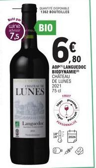 Hole par  wine advisor  7,5  QUANTITÉ DISPONIBLE 1362 BOUTEILLES  BIO  ,80  AOP LANGUEDOC BIODYNAMIER CHÂTEAU DE LUNES  CHATEAU  2021  LUNES 75 cl  OB  Languedoc  FRUIT  siper  get  PERSONNALITE  pros
