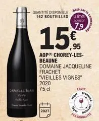 2020  careyes b 75 cl  2027  note  quantité disponible 162 bouteilles wine advisor  15€  aop) chorey-les-beaune domaine jacqueline  frachet "vieilles vignes"  ger  fruit  ger  pros  paissa 