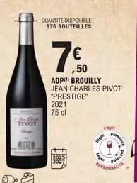jul mivot  quantite disponible 876 bouteilles  2021 75 cl  € ,50  aop) brouilly jean charles pivot "prestige"  sigar  fruit  paissant 