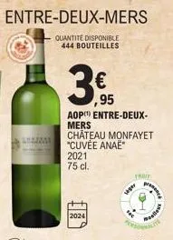 2021  75 cl.  2024  € ,95  entre-deux-mers  quantite disponible 444 bouteilles  aop¹) entre-deux- mers chateau monfayet "cuvée anaë  heger  fruit  presence  mellet 