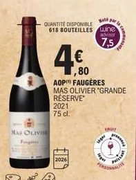 mas olivie  fing  4€  ,80  2021 75 cl.  2026  hoté  quantité disponible 618 bouteilles wine  advisor  7,5  aop faugères mas olivier "grande réserve  www  teger  fruip  prana  a  puissant  galite 