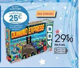 du 14/11 au 20/11/2022  de products a  25€  rembourses vole moda www.freevele pes-papa t  domino express  track creator twoaneyse  400 dominos  doz  13  29%  dès 6 ans.  lros  monfournes 