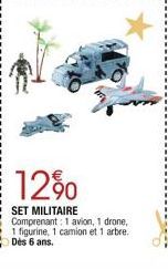 12%  SET MILITAIRE Comprenant: 1 avion, 1 drone,  1 figurine, 1 camion et 1 arbre. Dès 6 ans. 