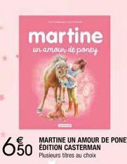 650  martine un amour de poney  MARTINE UN AMOUR DE PONEY ÉDITION CASTERMAN Plusieurs titres au choix 