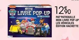 MON. LIVRE POP-UP  LES VERGILER  12%  PAT'PATROUILLE MON LIVRE POP-UP : LES VÉHICULES ÉDITION HACHETTE 