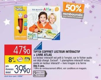 tiptoi  Coco  47%0  8²  prix  Eurocora  déduit  dont éco-part. 0.02€  ALA  39902  prie Atlass  TIPTOI COFFRET LECTEUR INTERACTIF + LIVRE ATLAS  Le lecteur interactif est prêt à l'emploi, car le fichie